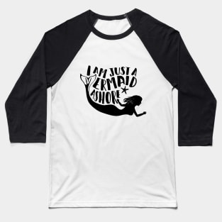 I am just a mermaid ashore black Baseball T-Shirt